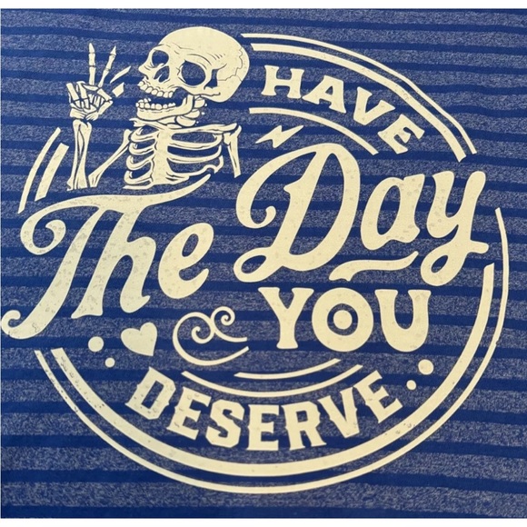 Have The day You Deserve Funny Motivational Graphic Tee Small - Picture 3 of 5